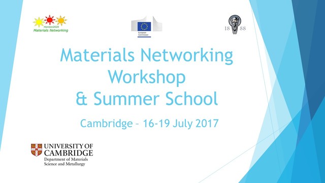 Materials NetworkingWorkshop 2017Summer School Cambridge 2017Professor Lindsay GreerDr Stoyan Smoukov